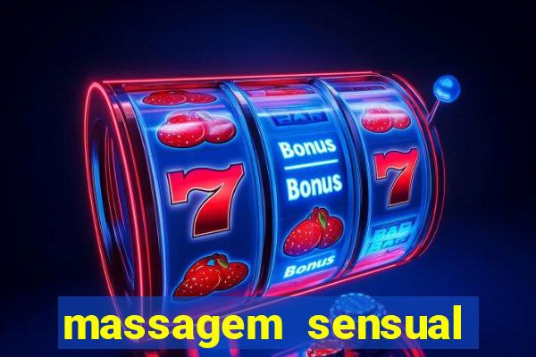 massagem sensual novo hamburgo